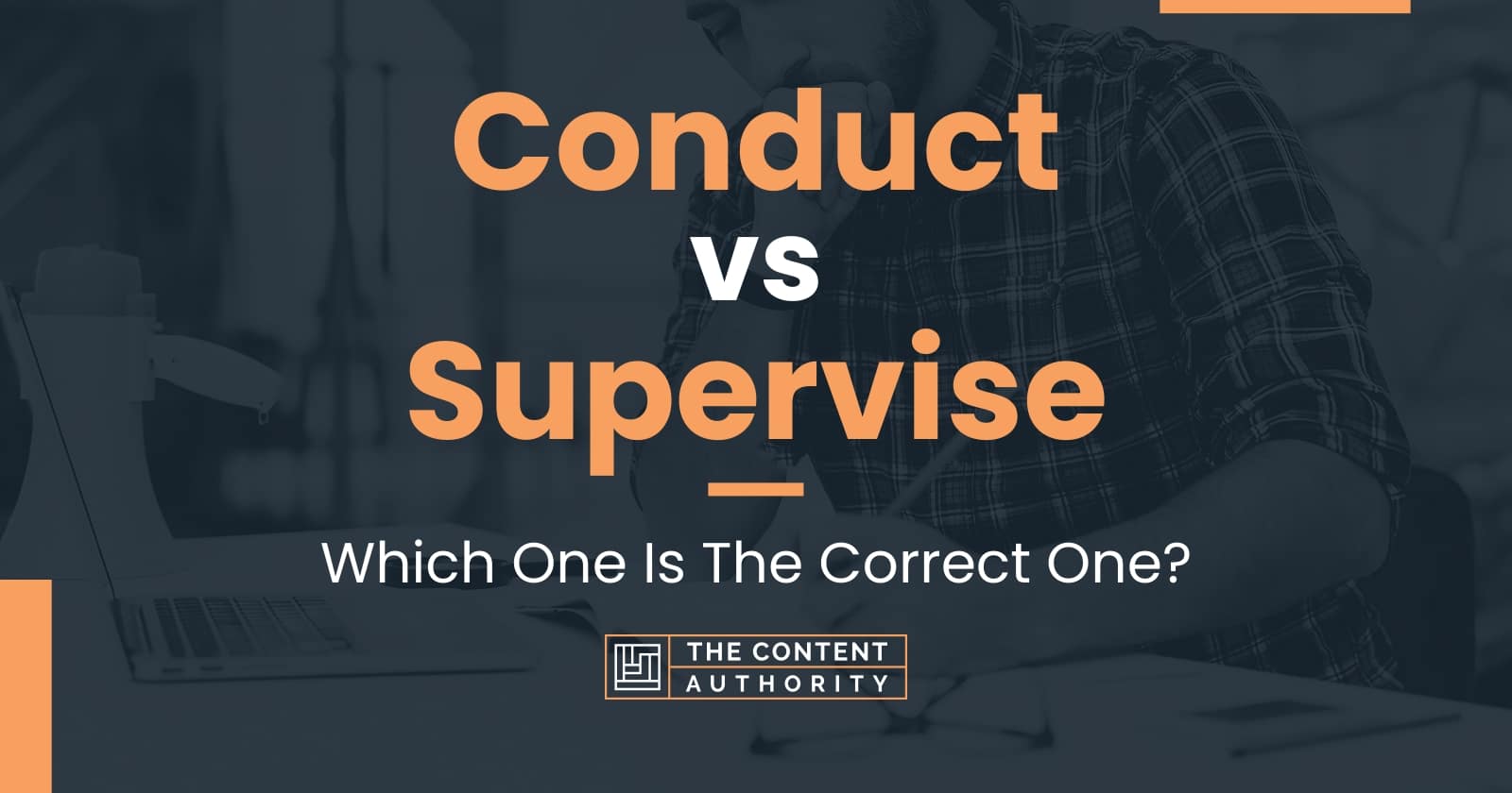 Conduct vs Supervise: Which One Is The Correct One?