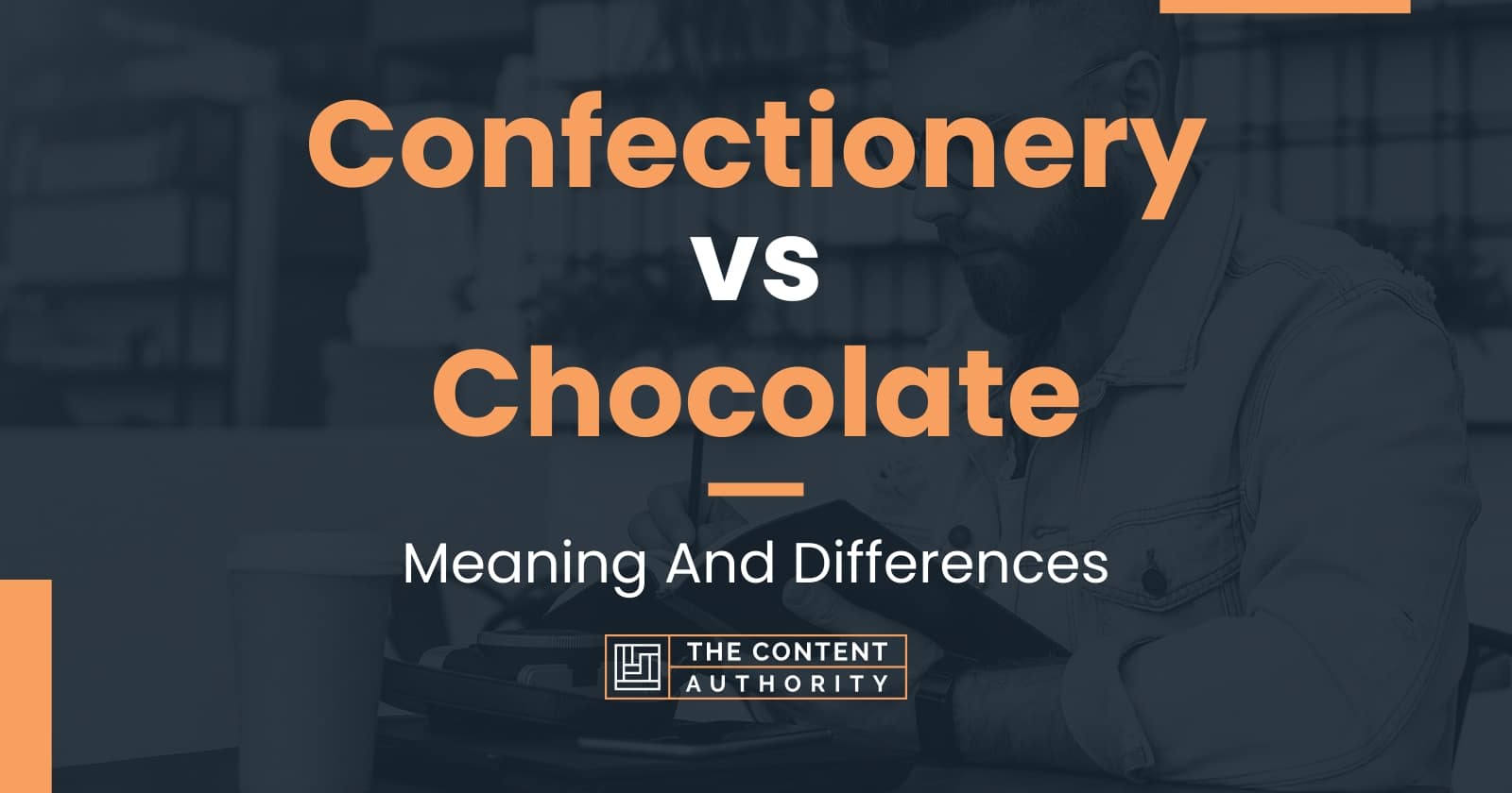 Confectionery vs Chocolate: Meaning And Differences