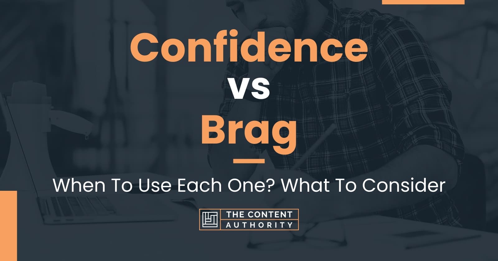 Confidence vs Brag: When To Use Each One? What To Consider