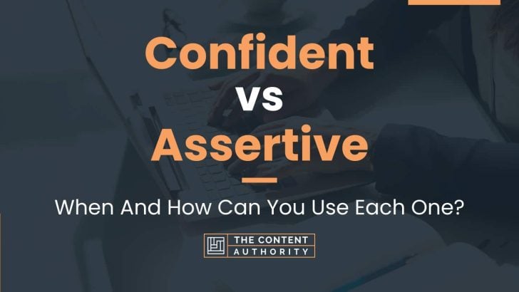 Confident vs Assertive: When And How Can You Use Each One?