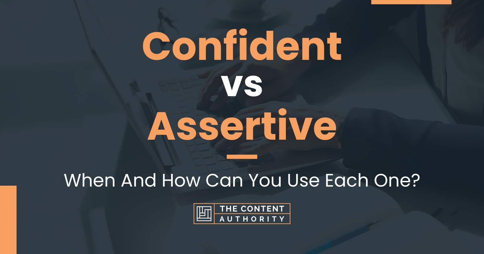 Confident vs Assertive: When And How Can You Use Each One?