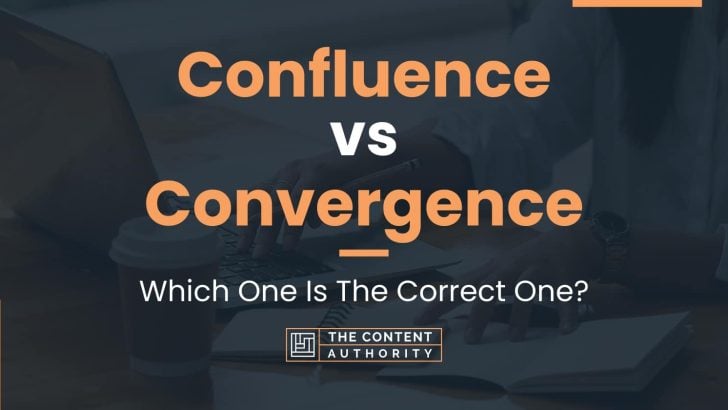 Confluence vs Convergence: Which One Is The Correct One?