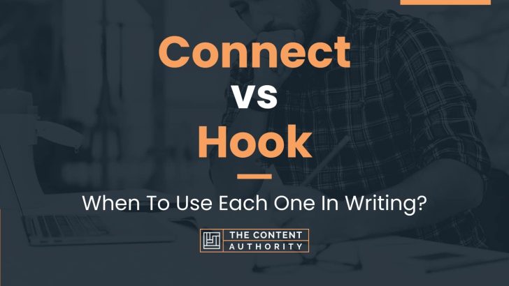 Connect vs Hook: When To Use Each One In Writing?