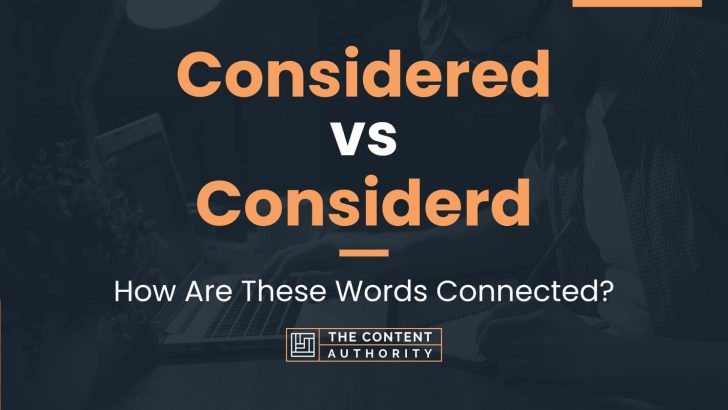 considered-vs-considerd-how-are-these-words-connected