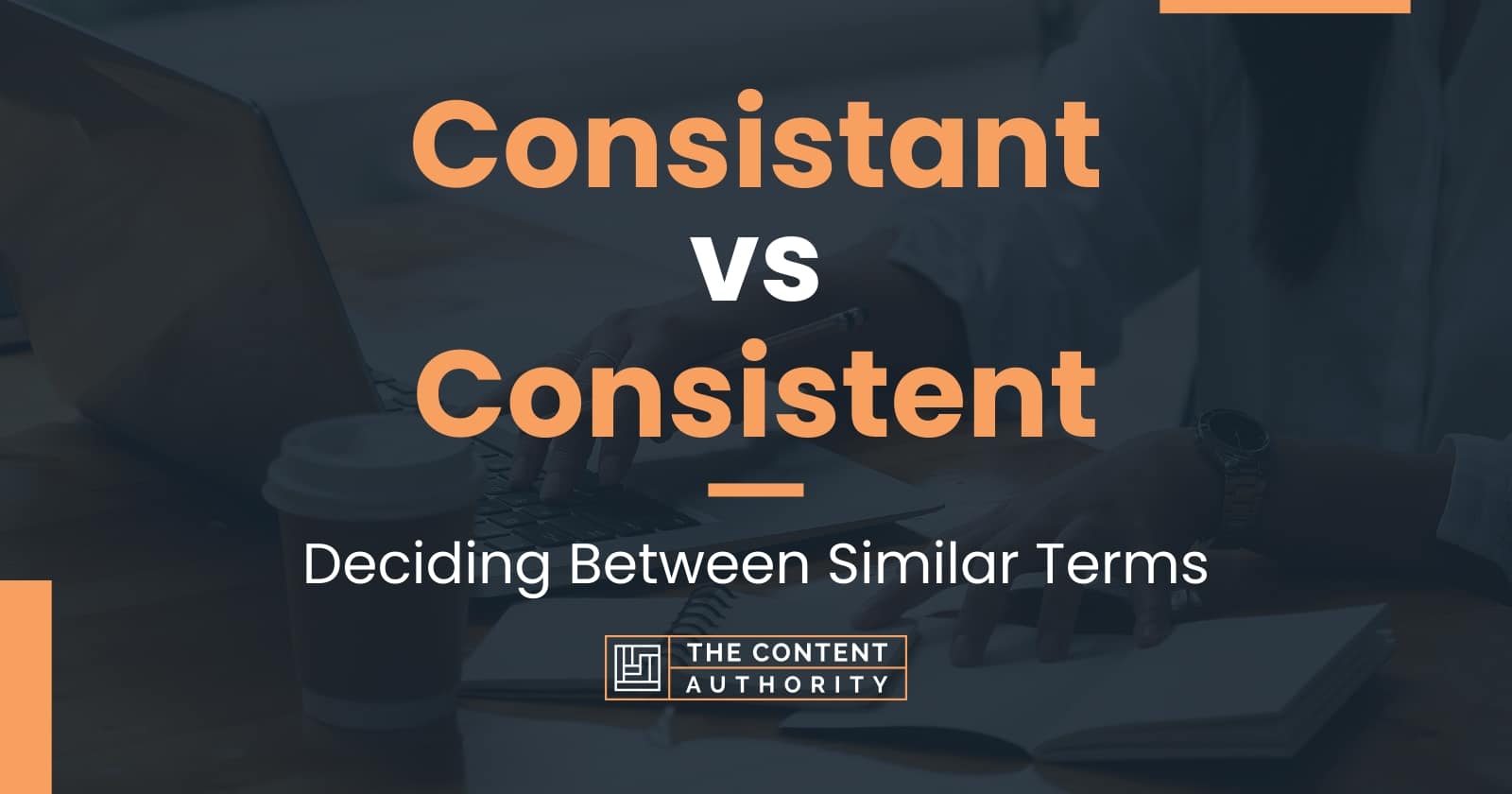 consistant-vs-consistent-deciding-between-similar-terms