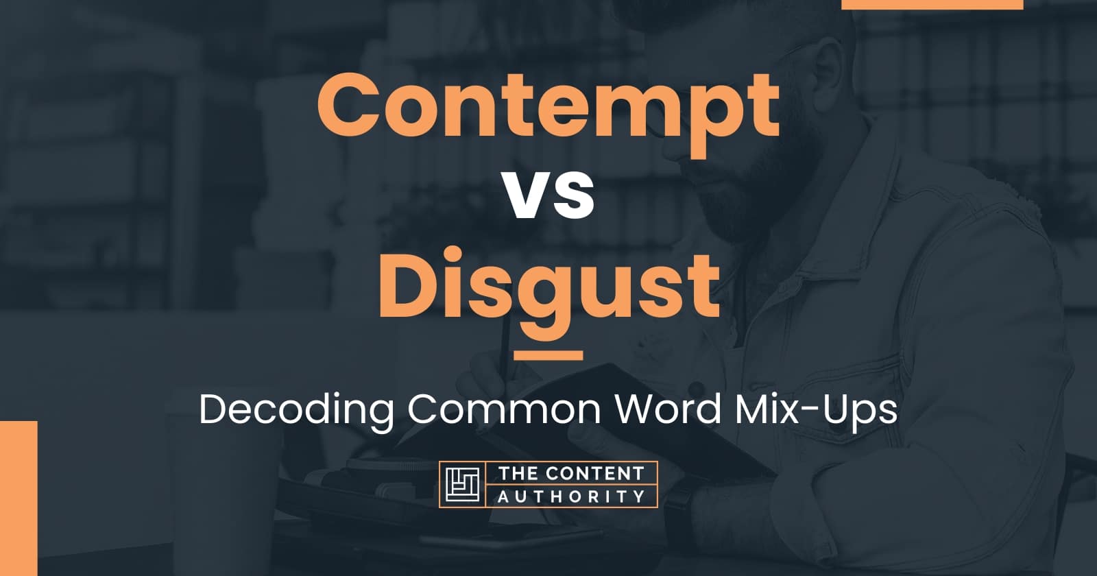 contempt-vs-disgust-decoding-common-word-mix-ups