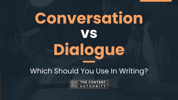 Conversation vs Dialogue: Which Should You Use In Writing?