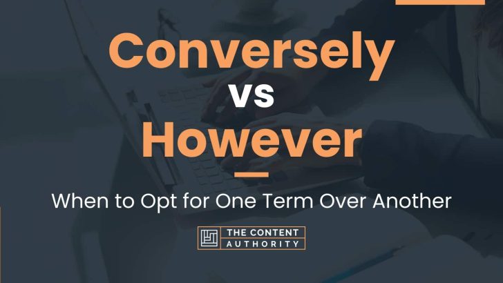Conversely vs However: When to Opt for One Term Over Another