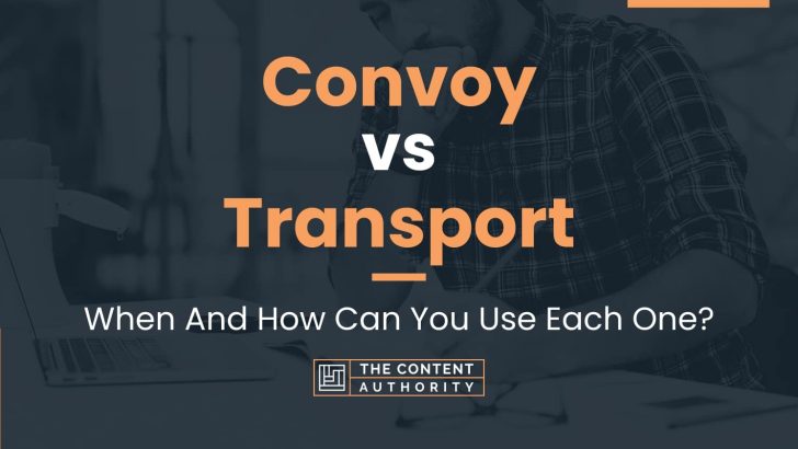 Convoy vs Transport: When And How Can You Use Each One?