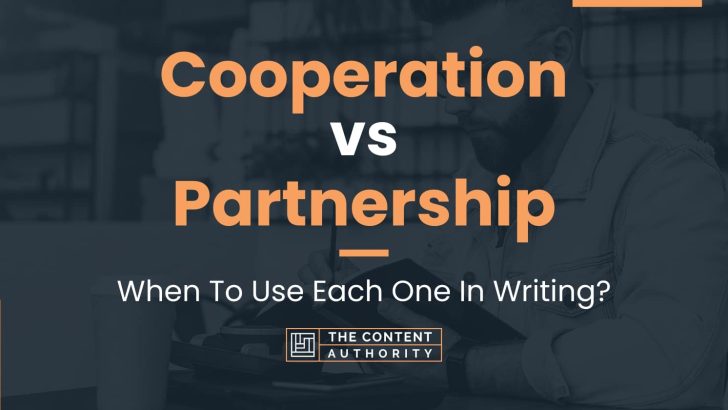 Cooperation vs Partnership: When To Use Each One In Writing?