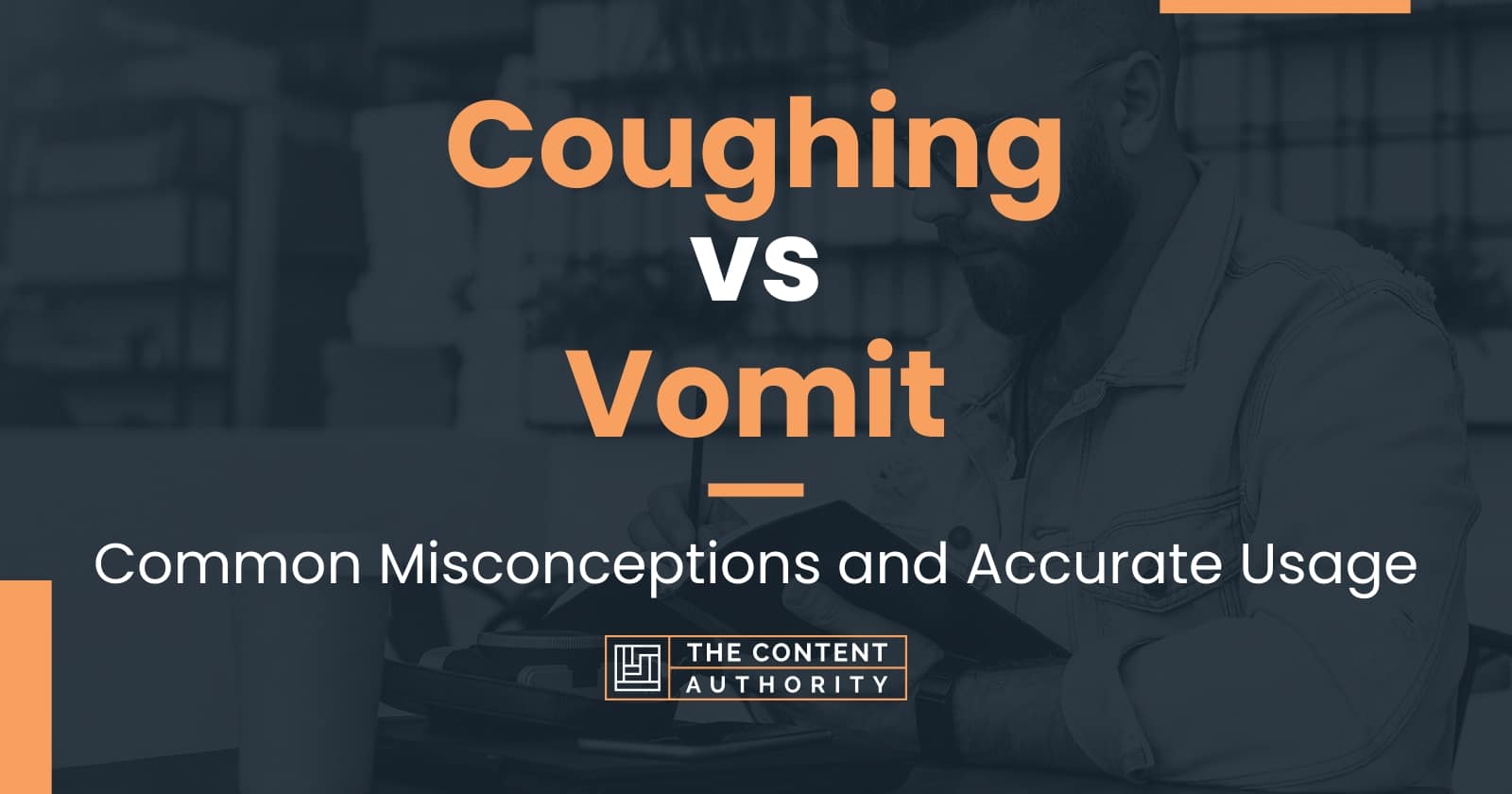 Coughing vs Vomit: Common Misconceptions and Accurate Usage