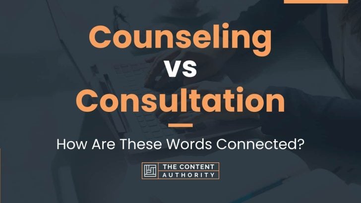 Counseling vs Consultation: How Are These Words Connected?