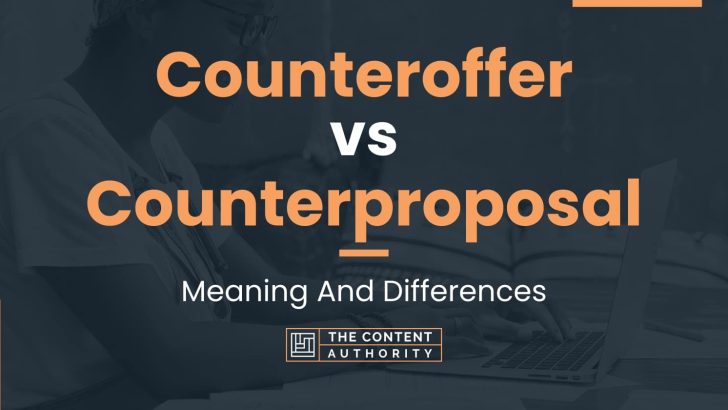 Counteroffer vs Counterproposal: Meaning And Differences