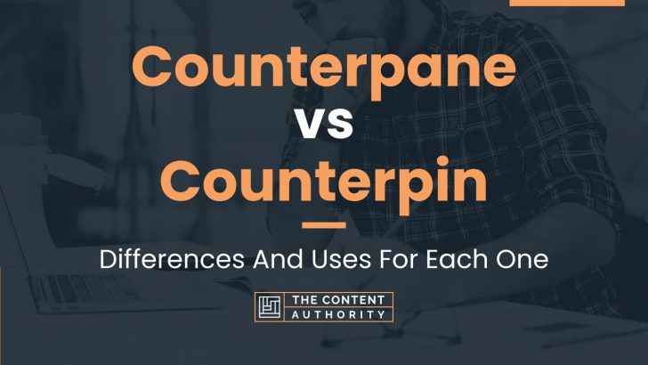 Counterpane vs Counterpin: Differences And Uses For Each One