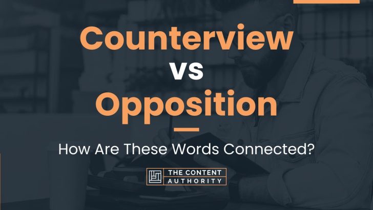 Counterview vs Opposition: How Are These Words Connected?