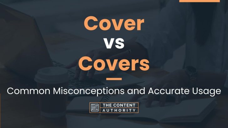 Cover vs Covers: Common Misconceptions and Accurate Usage