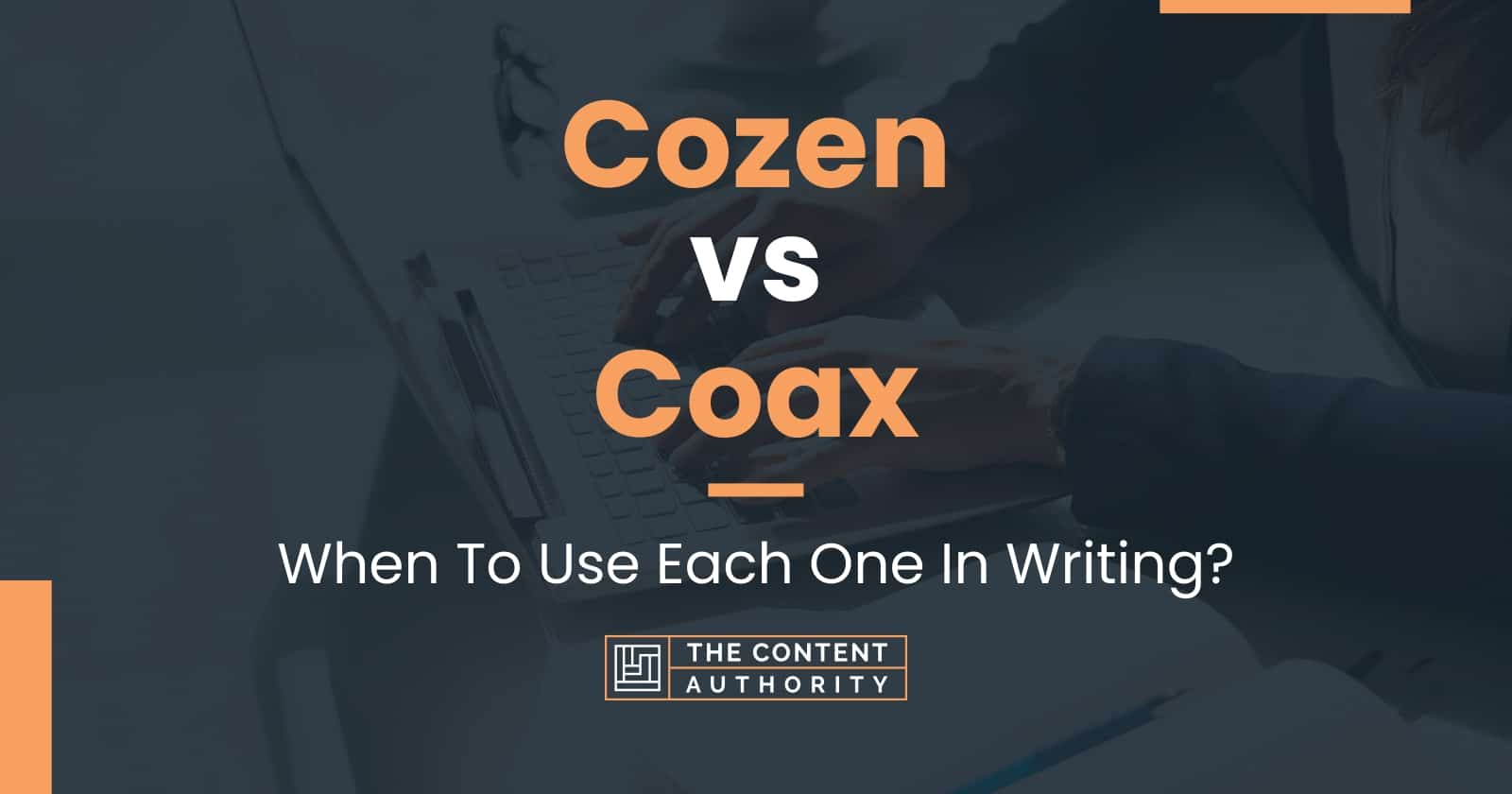 Cozen vs Coax When To Use Each One In Writing?