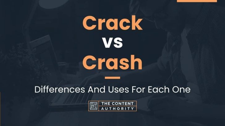 Crack vs Crash: Differences And Uses For Each One