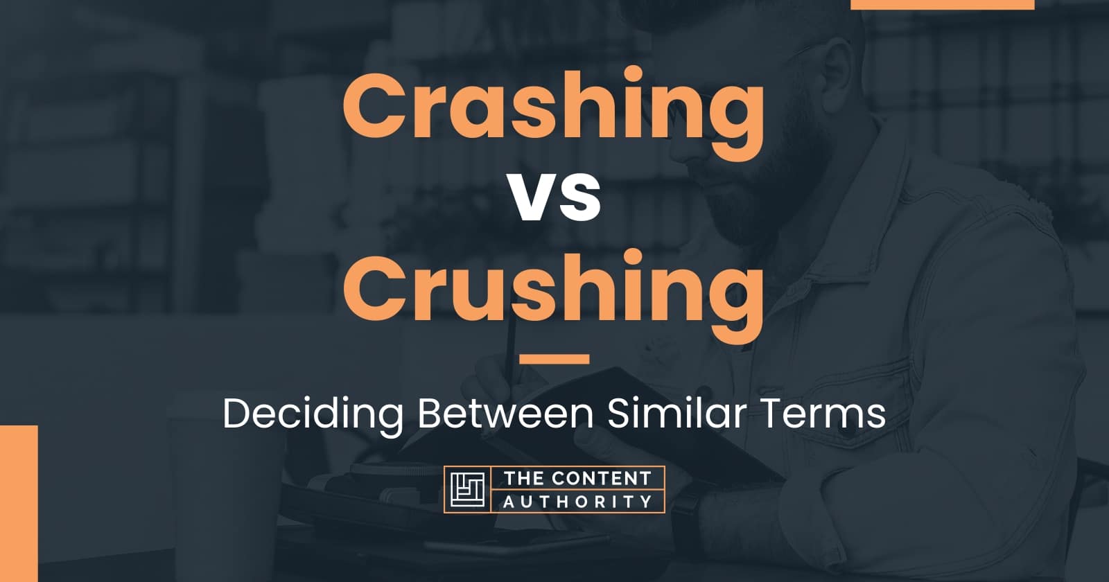 Crashing vs Crushing Deciding Between Similar Terms