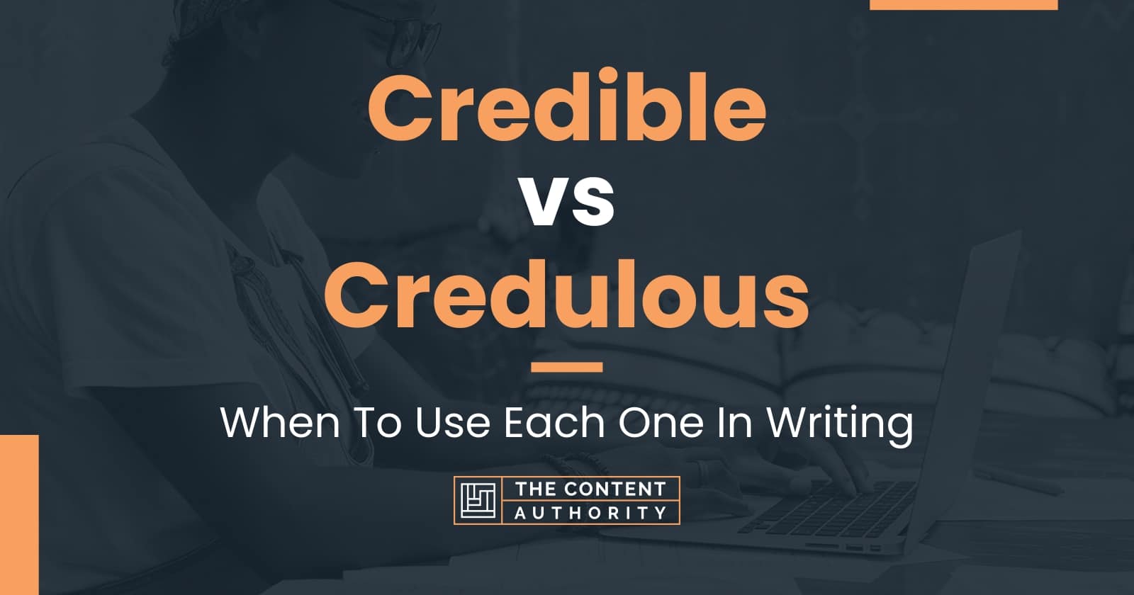 Credible vs Credulous: When To Use Each One In Writing