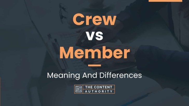 Crew vs Member: Meaning And Differences