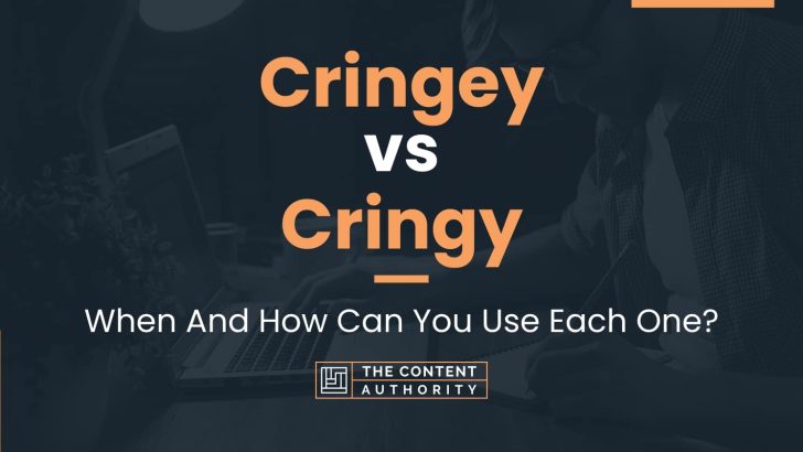 Cringey vs Cringy: When And How Can You Use Each One?