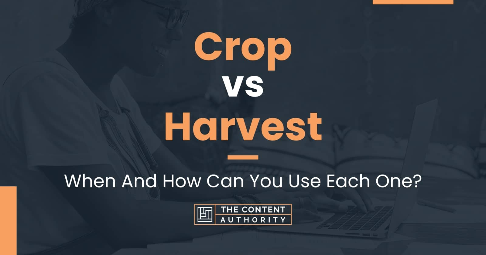 Crop vs Harvest: When And How Can You Use Each One?