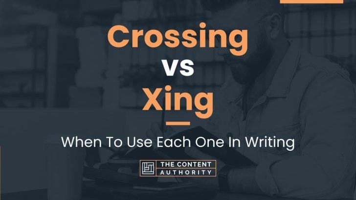 Crossing vs Xing: When To Use Each One In Writing