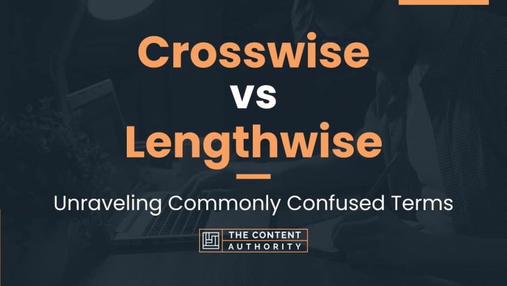 Crosswise vs Lengthwise: Unraveling Commonly Confused Terms