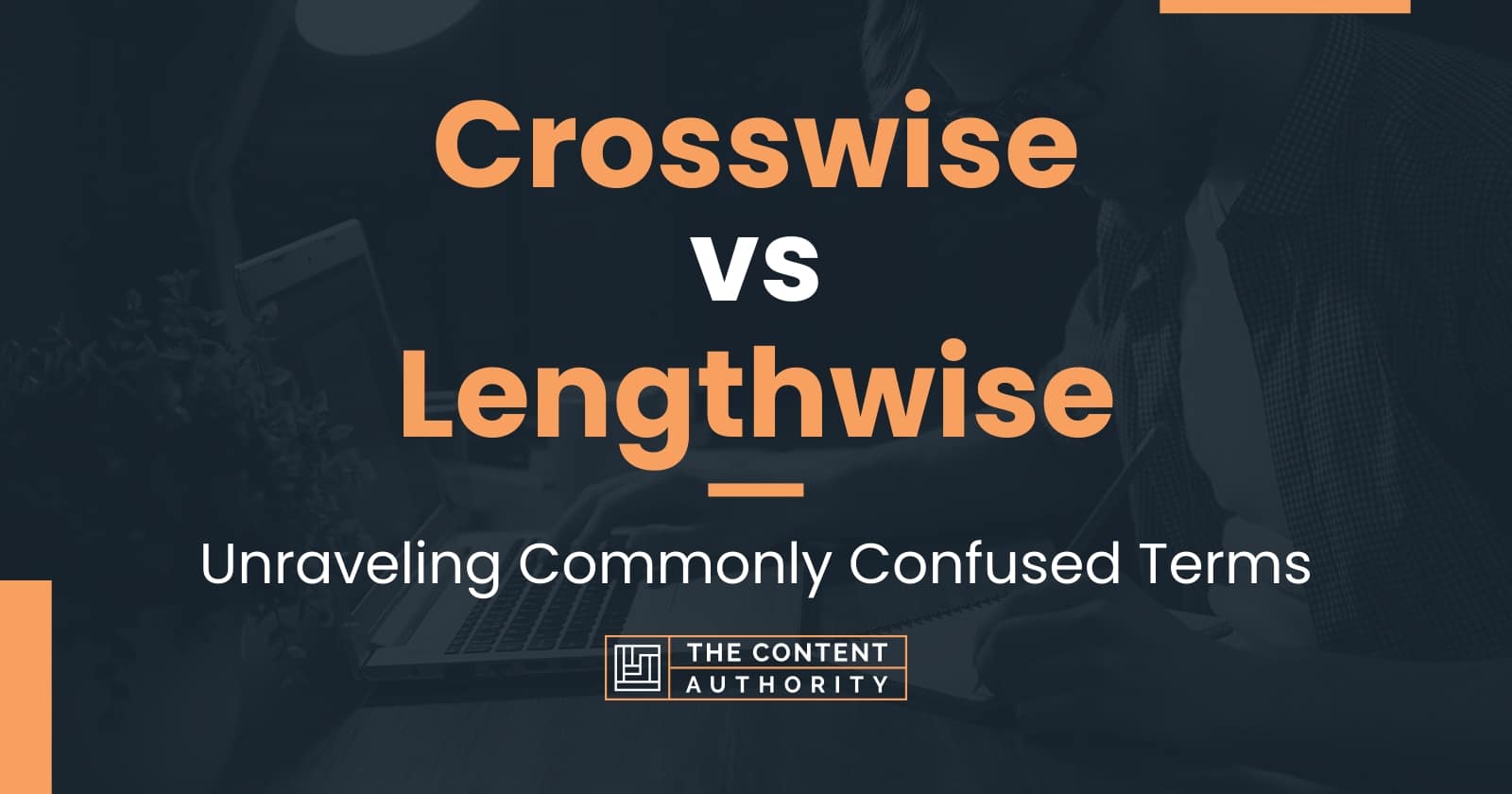 Crosswise vs Lengthwise: Unraveling Commonly Confused Terms