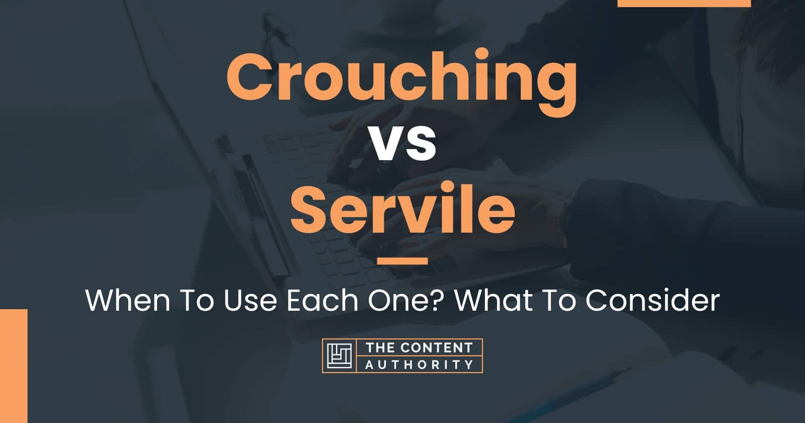 crouching-vs-servile-when-to-use-each-one-what-to-consider