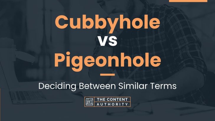 Cubbyhole vs Pigeonhole: Deciding Between Similar Terms