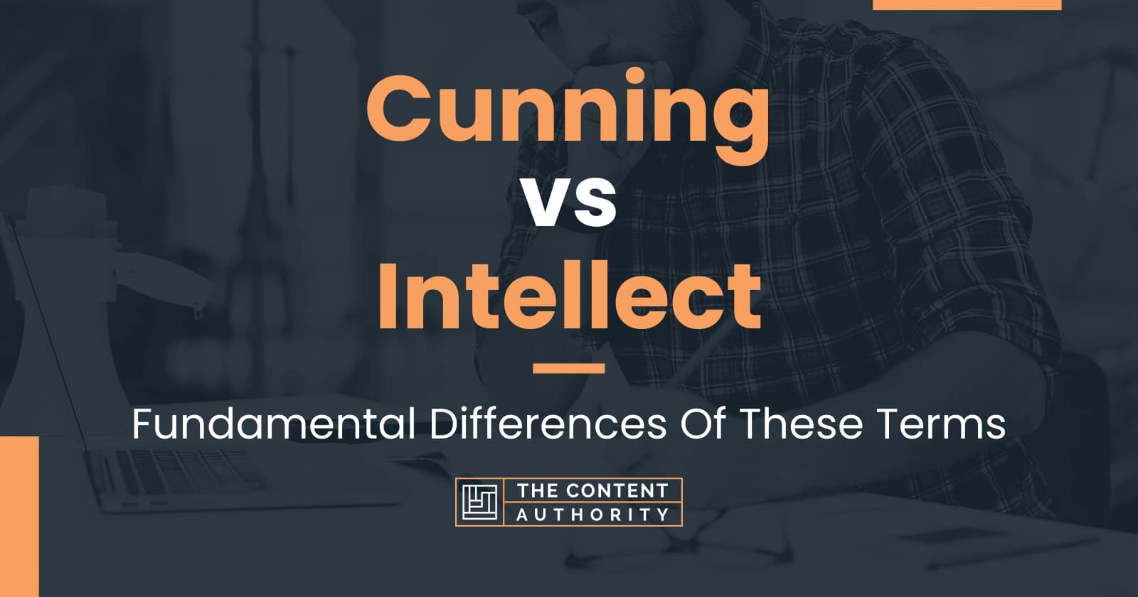 Cunning vs Intellect Fundamental Differences Of These Terms