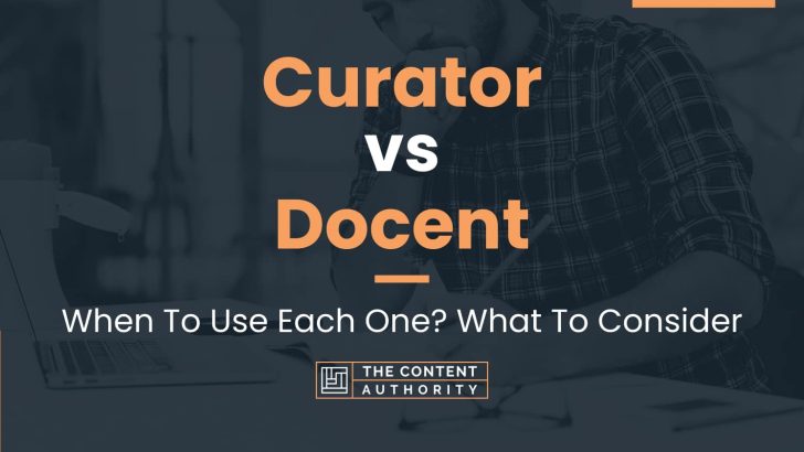 Curator vs Docent: When To Use Each One? What To Consider