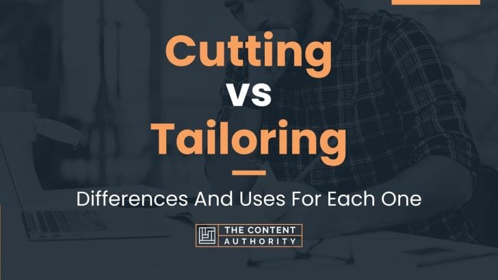 Cutting vs Tailoring: Differences And Uses For Each One