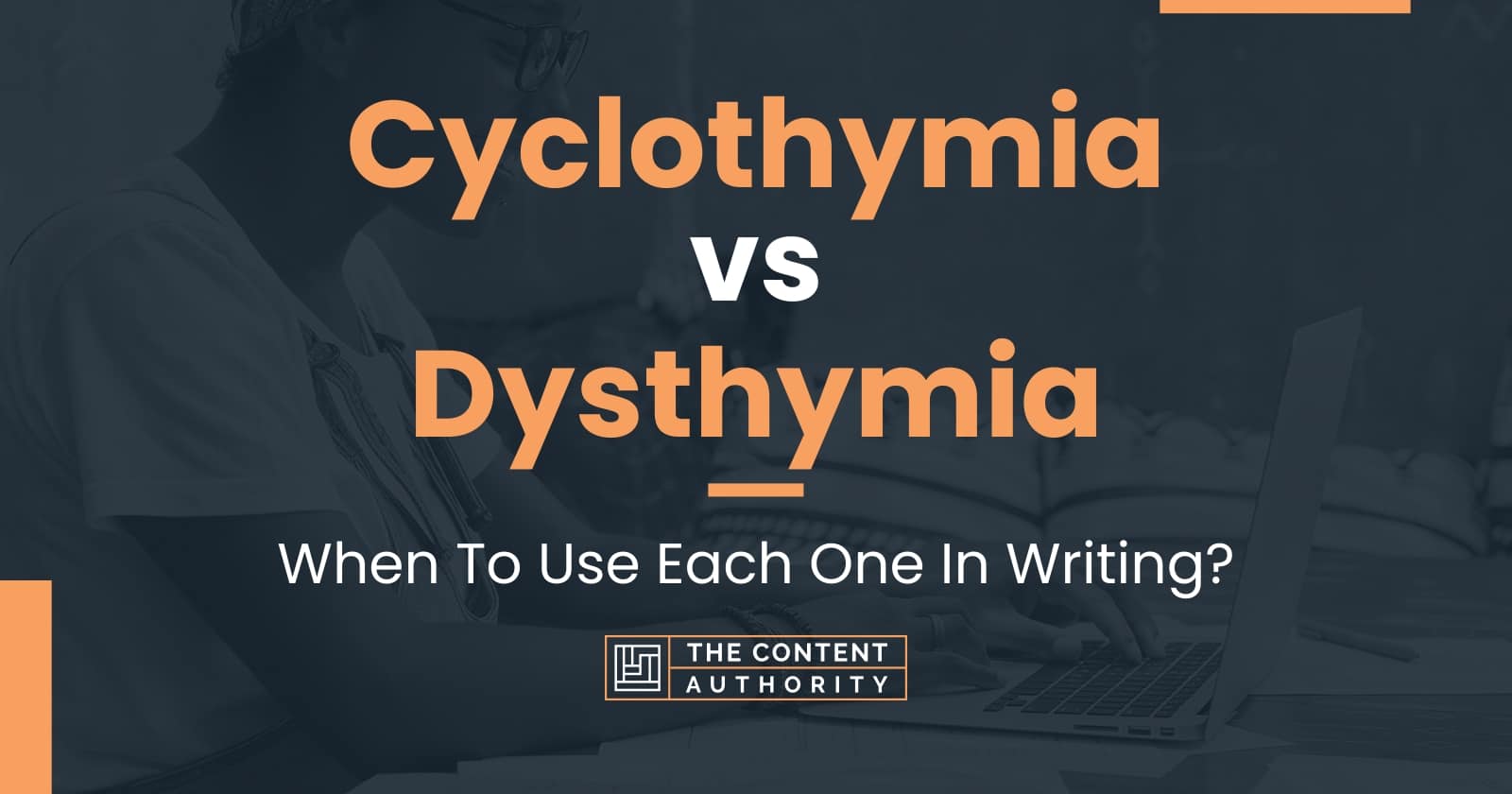 Cyclothymia Vs Dysthymia: When To Use Each One In Writing?