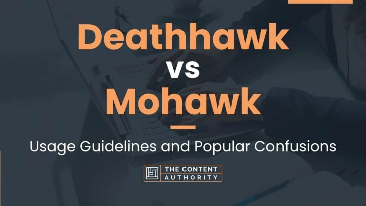 Deathhawk vs Mohawk: Usage Guidelines and Popular Confusions