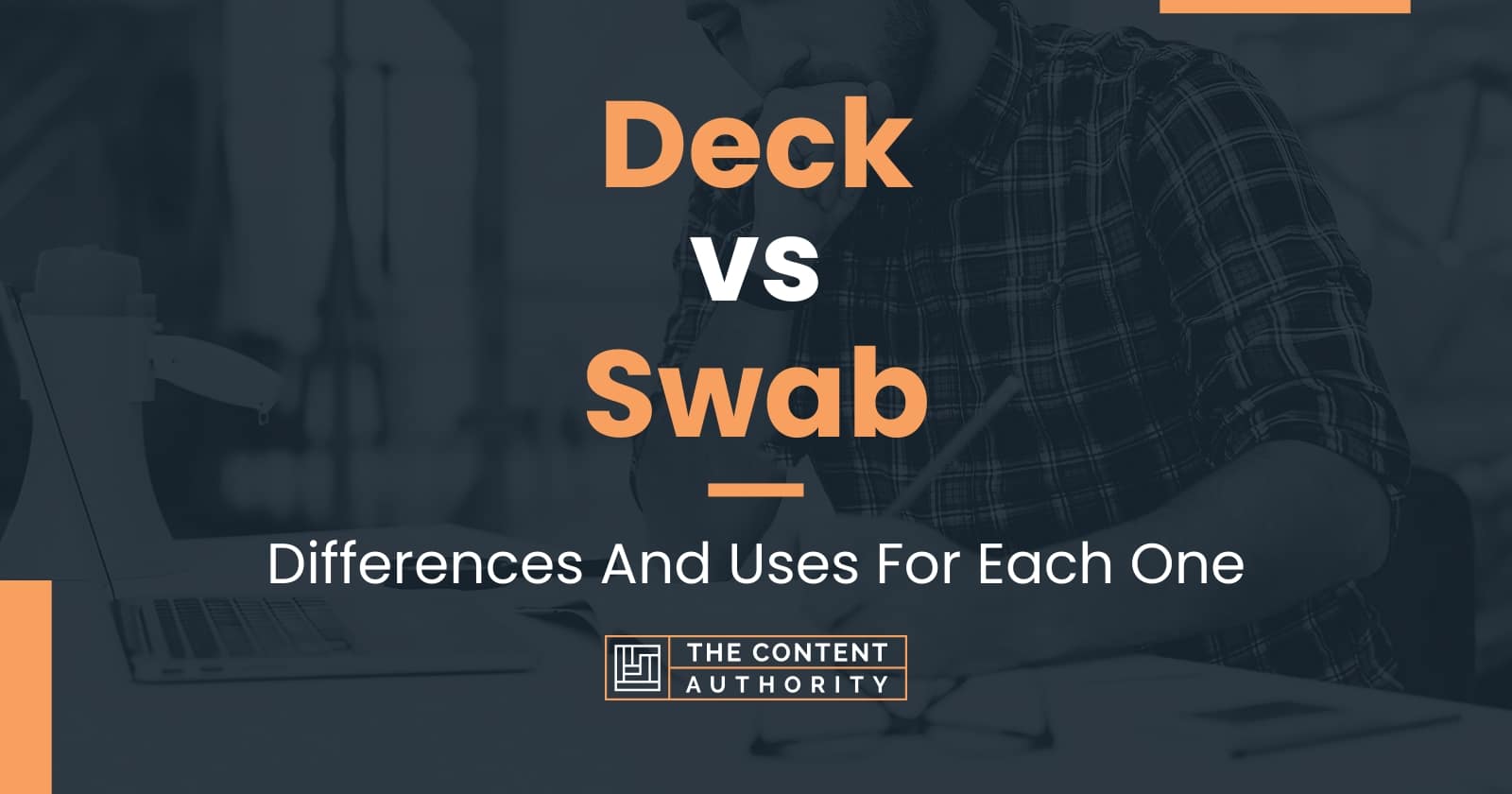 Deck vs Swab: Differences And Uses For Each One