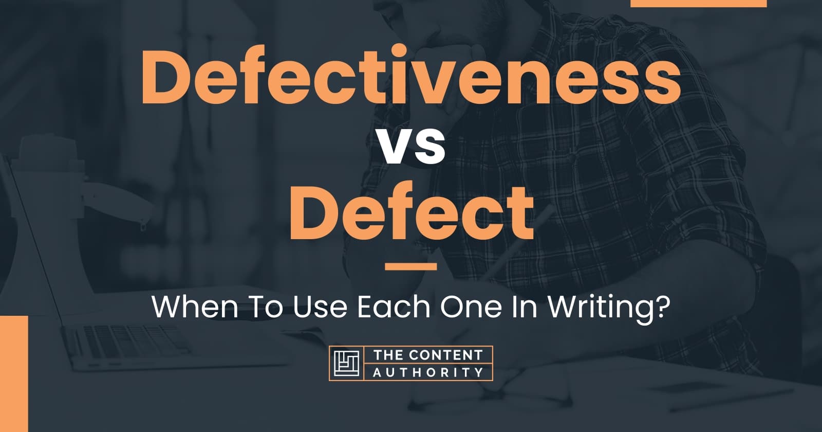 Defectiveness vs Defect: When To Use Each One In Writing?