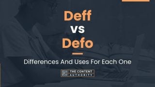 Deff vs Defo: Differences And Uses For Each One