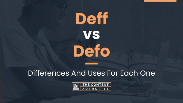Deff vs Defo: Differences And Uses For Each One