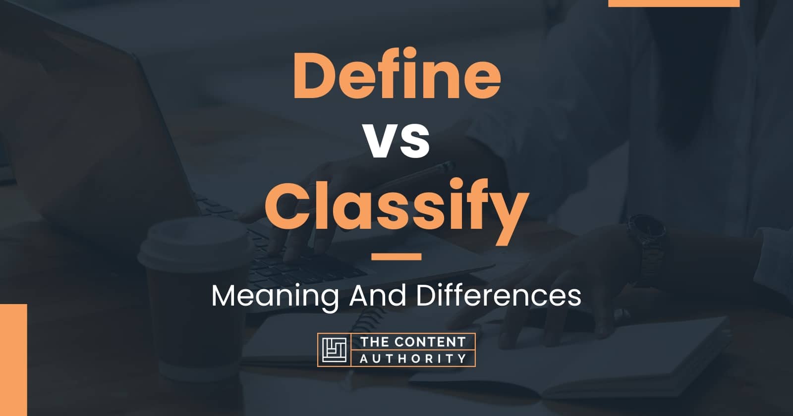 Define Vs Classify: Meaning And Differences