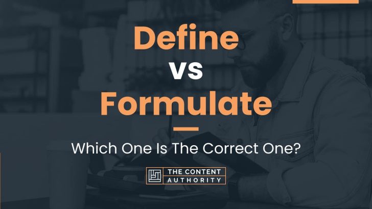 Define vs Formulate: Which One Is The Correct One?