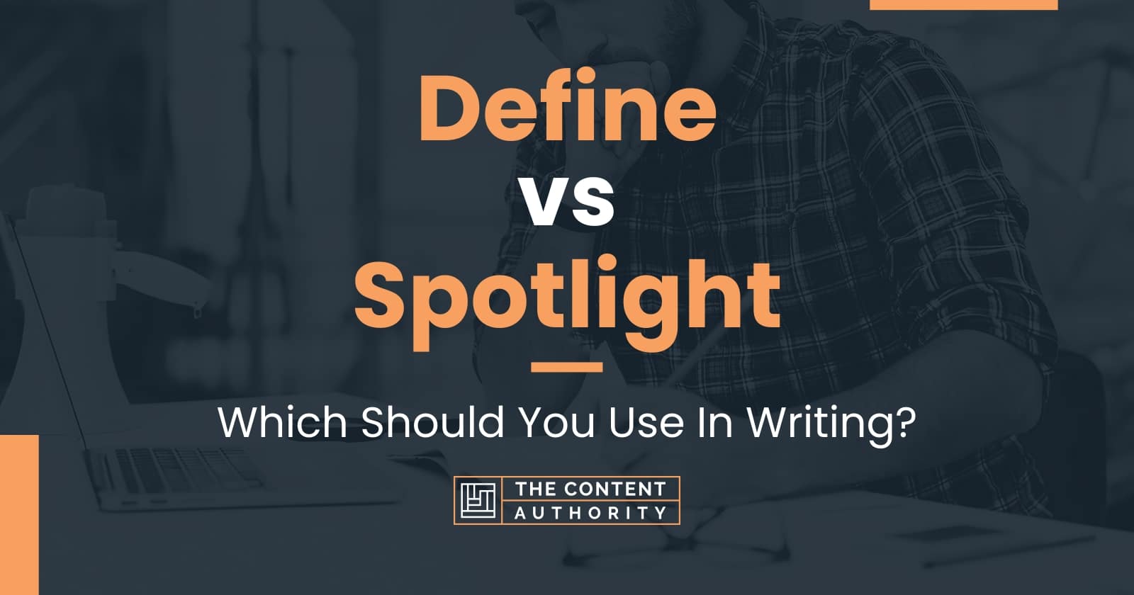 Define vs Spotlight: Which Should You Use In Writing?