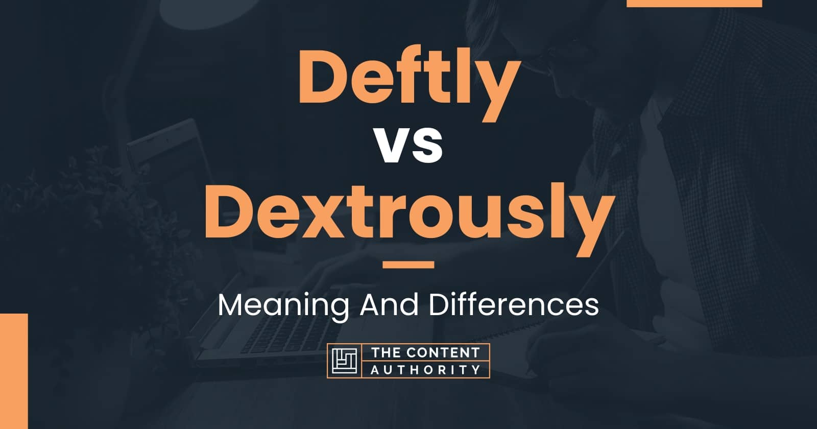 Deftly vs Dextrously: Meaning And Differences