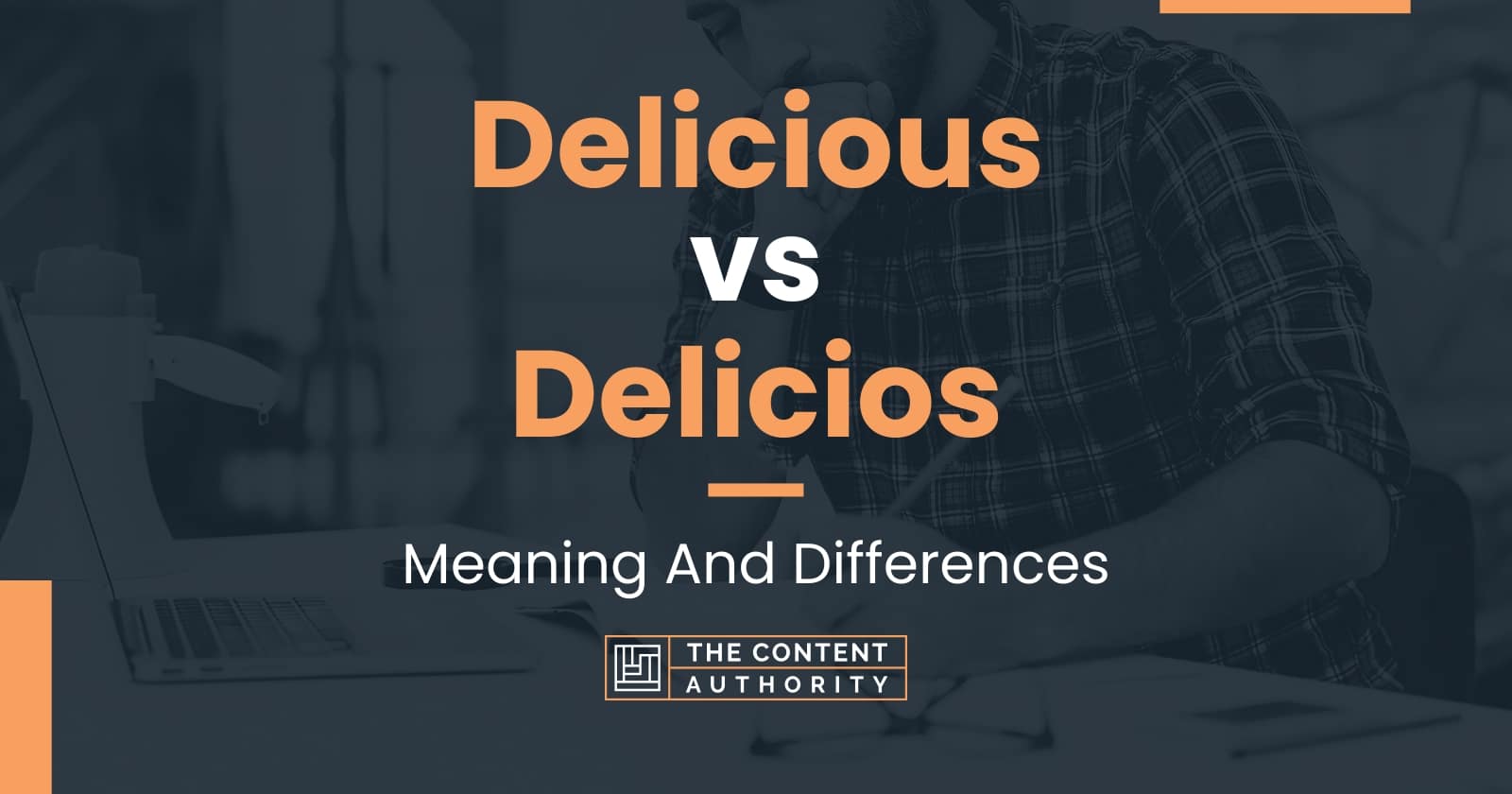 Delicious vs Delicios Meaning And Differences