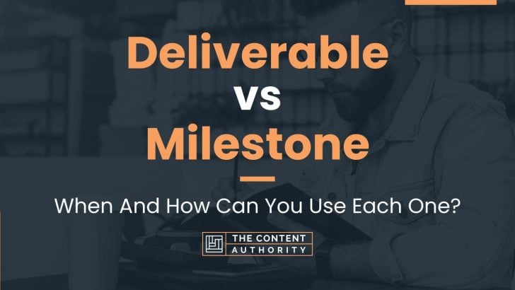 Deliverable vs Milestone: When And How Can You Use Each One?