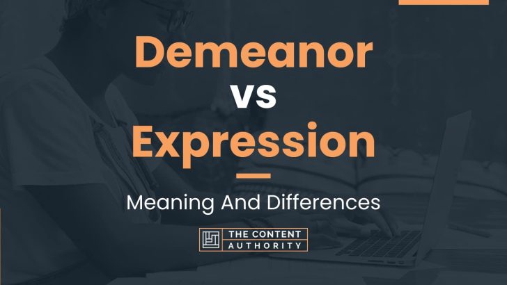 Demeanor vs Expression: Meaning And Differences