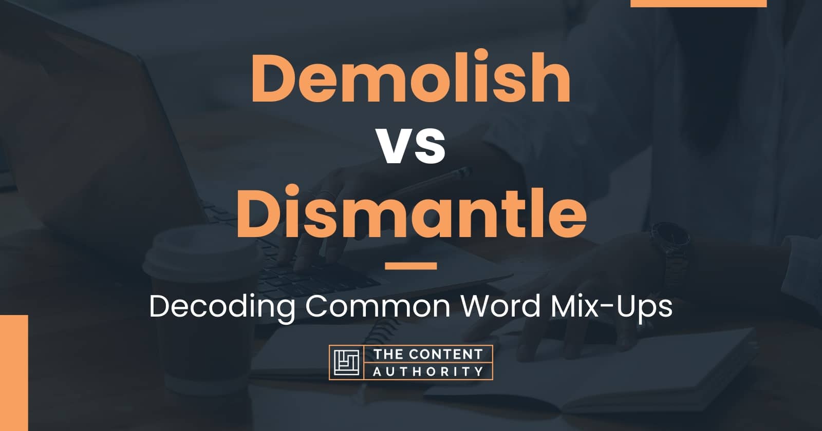 Demolish vs Dismantle Decoding Common Word MixUps