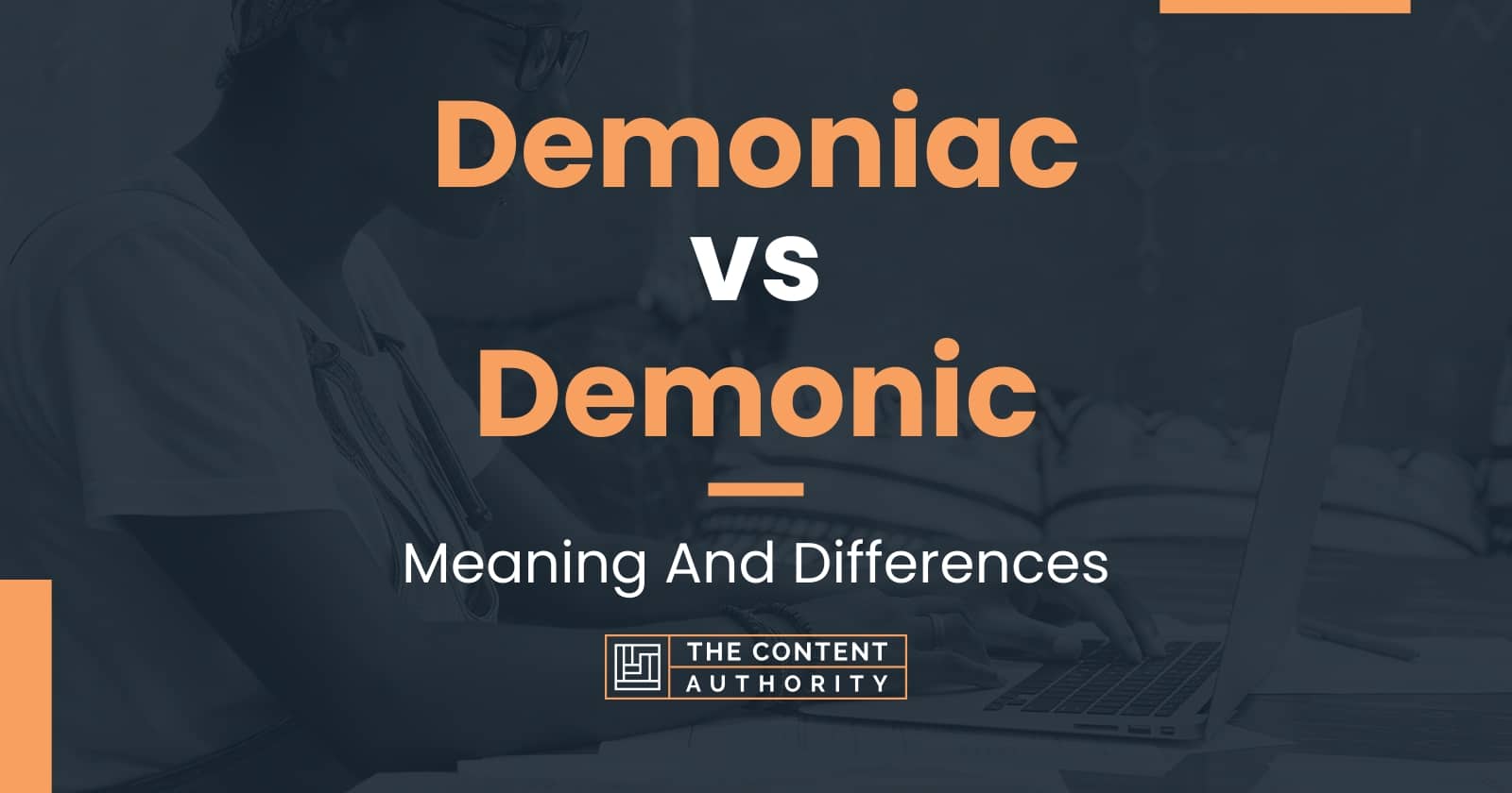 Demoniac vs Demonic: Meaning And Differences